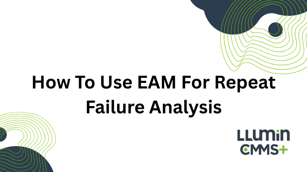 A bright green and dark blue title card that reads “How To Use EAM For Repeat Failure Analysis” featuring the LLumin logo at the bottom