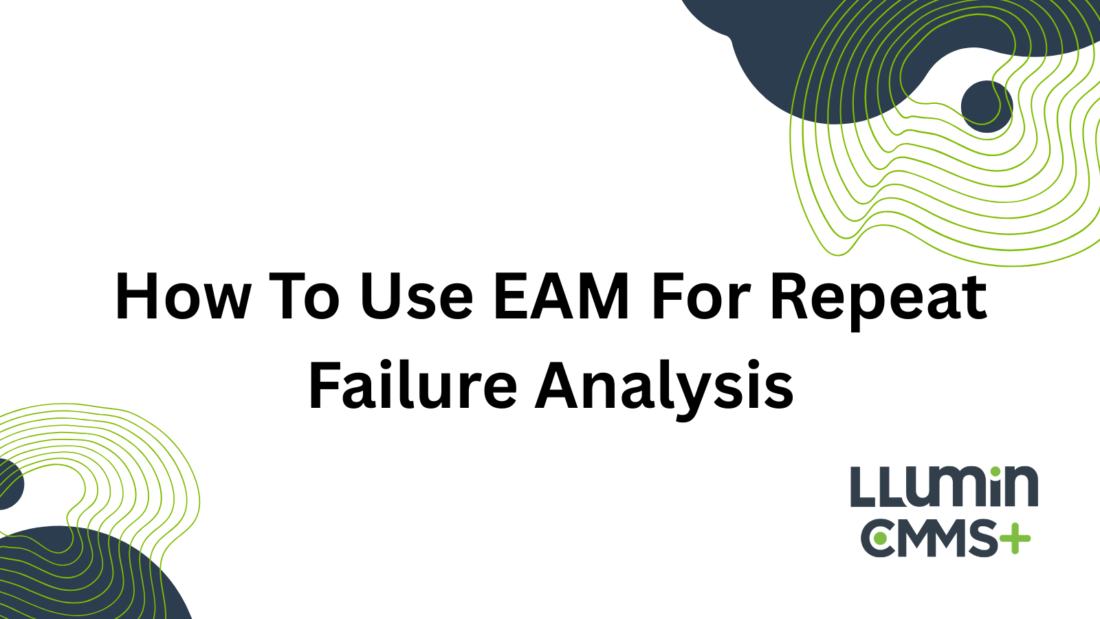Jipm Repeat Failure Matrix Example How to Use EAM for Repeat Failure Analysis | LLumin