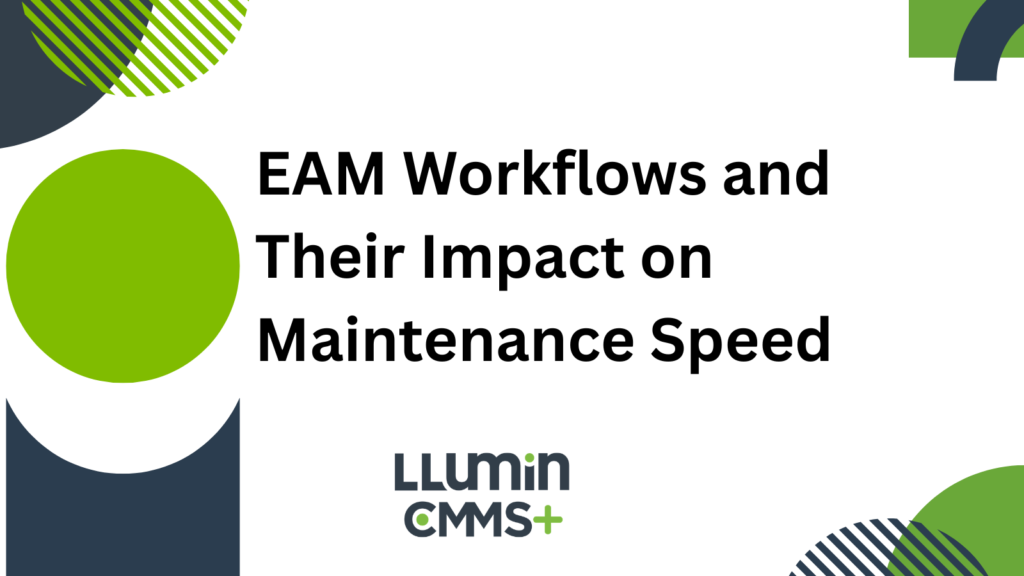 A bright green and dark blue title card that reads “EAM Workflows and Their Impact on Maintenance Speed” with the LLumin logo at the bottom