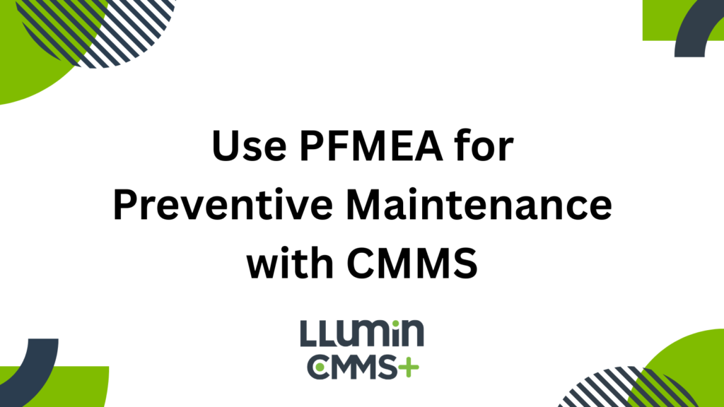 A bright green and dark blue title card that reads “Use PFMEA for Preventive Maintenance with CMMS” with the LLumin logo at the bottom.