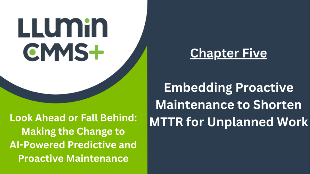 A bright green and dark blue title card with the title "Look ahead or Fall Behind: Making the Change to AI-Powered Predictive and Proactive Maintenance - Chapter Five: Embedding Proactive Maintenance to Shorten MTTR for Unplanned Work", featuring the LLumin logo in the top-left corner.