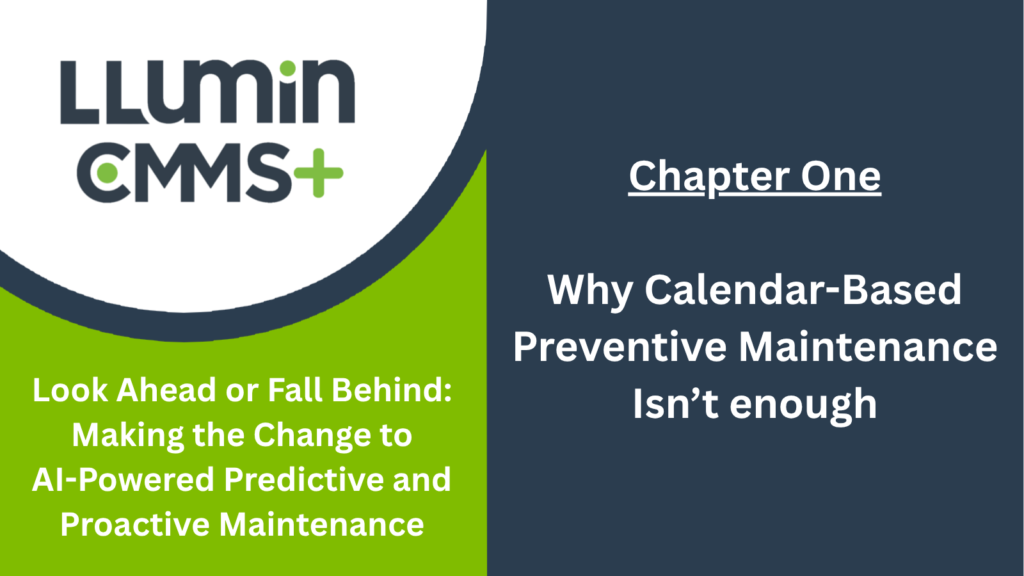 A bright green and dark blue title card with the title "Look ahead or Fall Behind: Making the Change to AI-Powered Predictive and Proactive Maintenance - Chapter One: Why Calendar-Based Preventive Maintenance Isn't Enough", featuring the LLumin logo in the top-left corner.