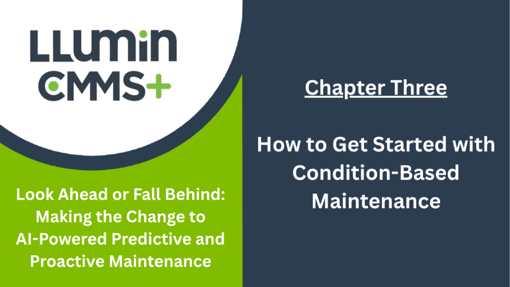 A bright green and dark blue title card with the title "Look ahead or Fall Behind: Making the Change to AI-Powered Predictive and Proactive Maintenance - Chapter Three: How to Get Started with Condition-Based Maintenance", featuring the LLumin logo in the top-left corner.