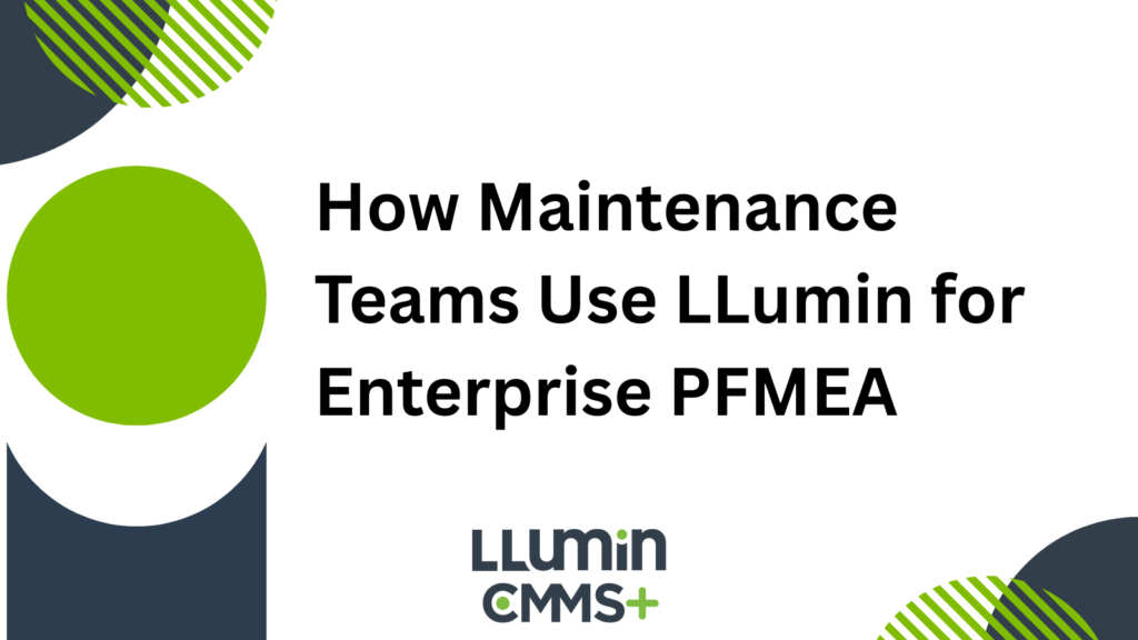 A header image that says “How Maintenance Teams Use LLumin for Enterprise PFMEA”