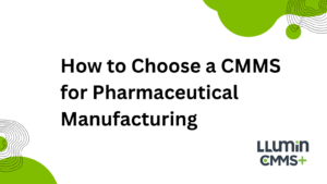 A header image that says “How to Choose a CMMS for Pharmaceutical Manufacturing”