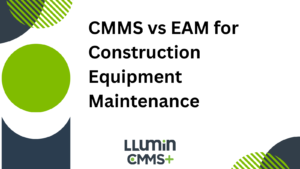 A header image that says “CMMS vs EAM for Construction Equipment Maintenance”