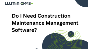 A header image that says “Do I Need Construction Maintenance Management Software?”