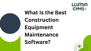 A header image that says “What Is the Best Construction Equipment Maintenance Software?”